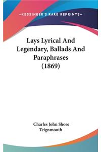 Lays Lyrical And Legendary, Ballads And Paraphrases (1869)