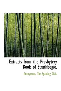 Extracts from the Presbytery Book of Strathbogie.