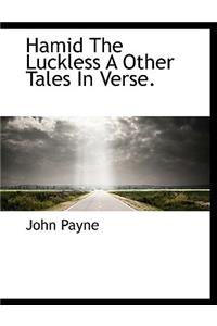 Hamid the Luckless a Other Tales in Verse.