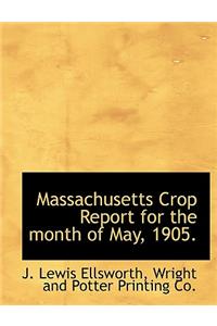 Massachusetts Crop Report for the Month of May, 1905.