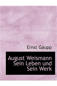 August Weismann Sein Leben Und Sein Werk