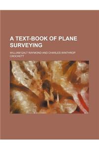 A Text-Book of Plane Surveying
