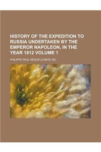 History of the Expedition to Russia Undertaken by the Emperor Napoleon, in the Year 1812 (Volume 2)