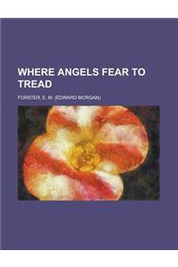 Where Angels Fear to Tread