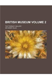 British Museum; The Townley Gallery Volume 2