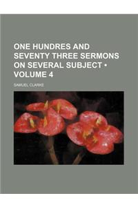 One Hundres and Seventy Three Sermons on Several Subject (Volume 4)