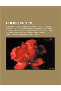 Polish Critics: Polish Art Critics, Polish Literary Critics, Polish Theatre Critics, Boles Aw Prus, Gabriela Zapolska, Jozef Czapski