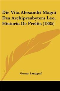 Vita Alexandri Magni Des Archipresbyters Leo, Historia De Preliis (1885)