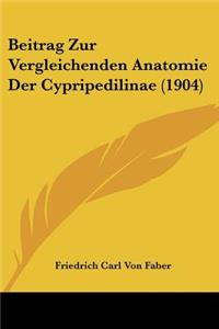 Beitrag Zur Vergleichenden Anatomie Der Cypripedilinae (1904)