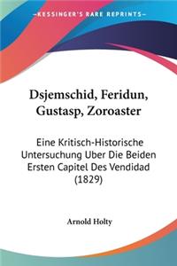 Dsjemschid, Feridun, Gustasp, Zoroaster