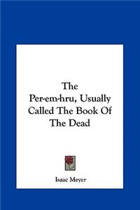 The Per-em-hru, Usually Called The Book Of The Dead