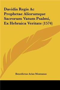 Davidis Regis AC Prophetae Aliorumque Sacrorum Vatum Psalmi, Ex Hebraica Veritate (1574)