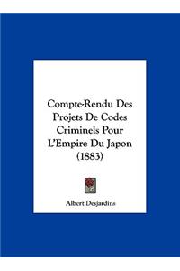 Compte-Rendu Des Projets de Codes Criminels Pour L'Empire Du Japon (1883)