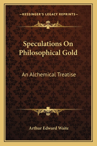 Speculations On Philosophical Gold
