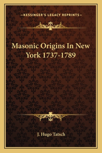 Masonic Origins In New York 1737-1789