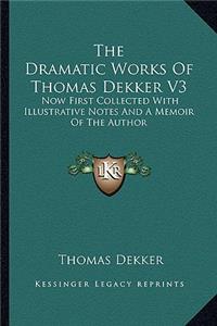 Dramatic Works of Thomas Dekker V3