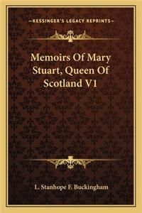Memoirs Of Mary Stuart, Queen Of Scotland V1