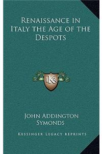 Renaissance in Italy the Age of the Despots