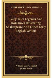 Fairy Tales Legends and Romances Illustrating Shakespeare and Other Early English Writers