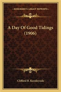 Day of Good Tidings (1906) a Day of Good Tidings (1906)