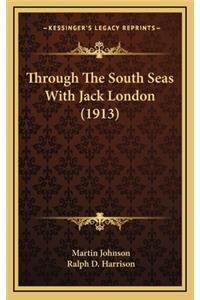 Through The South Seas With Jack London (1913)