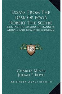 Essays From The Desk Of Poor Robert The Scribe