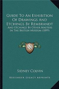 Guide to an Exhibition of Drawings and Etchings by Rembrandt
