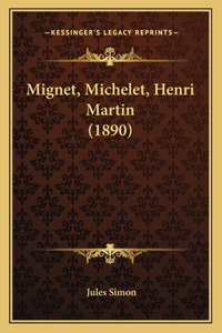 Mignet, Michelet, Henri Martin (1890)