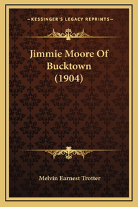 Jimmie Moore of Bucktown (1904)