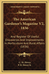 The American Gardener's Magazine V2, 1836