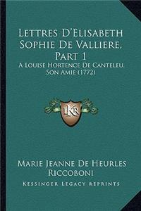 Lettres D'Elisabeth Sophie De Valliere, Part 1
