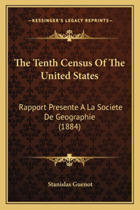 The Tenth Census Of The United States