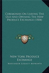 Ceremonies On Leaving The Old And Opening The New Produce Exchange (1884)