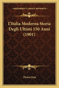 L'Italia Moderna Storia Degli Ultimi 150 Anni (1901)