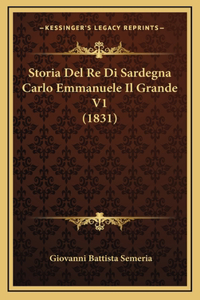 Storia Del Re Di Sardegna Carlo Emmanuele Il Grande V1 (1831)