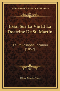 Essai Sur La Vie Et La Doctrine De St. Martin