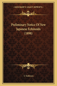 Preliminary Notice Of New Japanese Echinoids (1898)