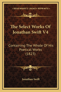 The Select Works Of Jonathan Swift V4