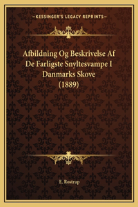 Afbildning Og Beskrivelse Af De Farligste Snyltesvampe I Danmarks Skove (1889)