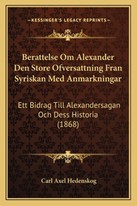 Berattelse Om Alexander Den Store Ofversattning Fran Syriskan Med Anmarkningar