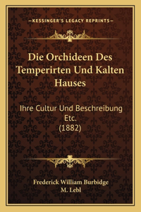 Die Orchideen Des Temperirten Und Kalten Hauses