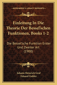Einleitung In Die Theorie Der Bessel'schen Funktionen, Books 1-2
