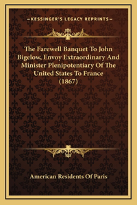 The Farewell Banquet To John Bigelow, Envoy Extraordinary And Minister Plenipotentiary Of The United States To France (1867)