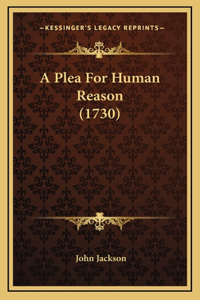 A Plea For Human Reason (1730)
