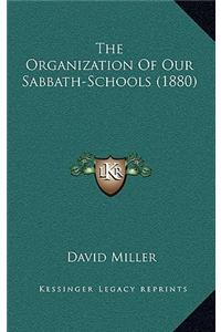 The Organization Of Our Sabbath-Schools (1880)