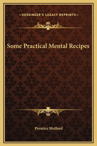 Some Practical Mental Recipes