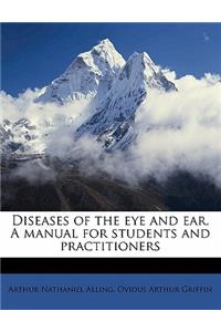 Diseases of the Eye and Ear. a Manual for Students and Practitioners