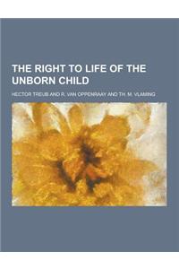 The Right to Life of the Unborn Child