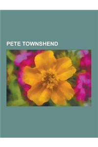 Pete Townshend: Pete Townshend Albums, Pete Townshend Songs, Songs Written by Pete Townshend, My Generation, Psychoderelict, Lifehouse