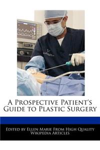 A Prospective Patient's Guide to Plastic Surgery